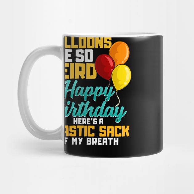 Balloons Are So Weird | Funny Happy Birthday Squad by Proficient Tees